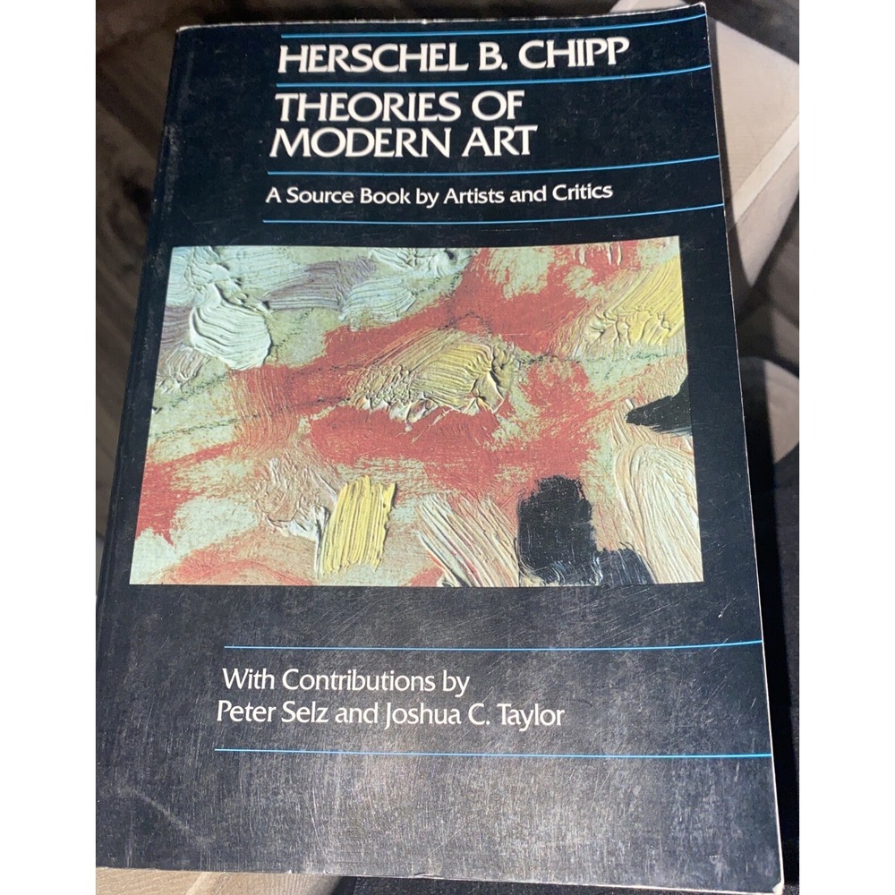 Theories of Modern Art Source Book by Artists and Critics Herschel Chipp PB 1968